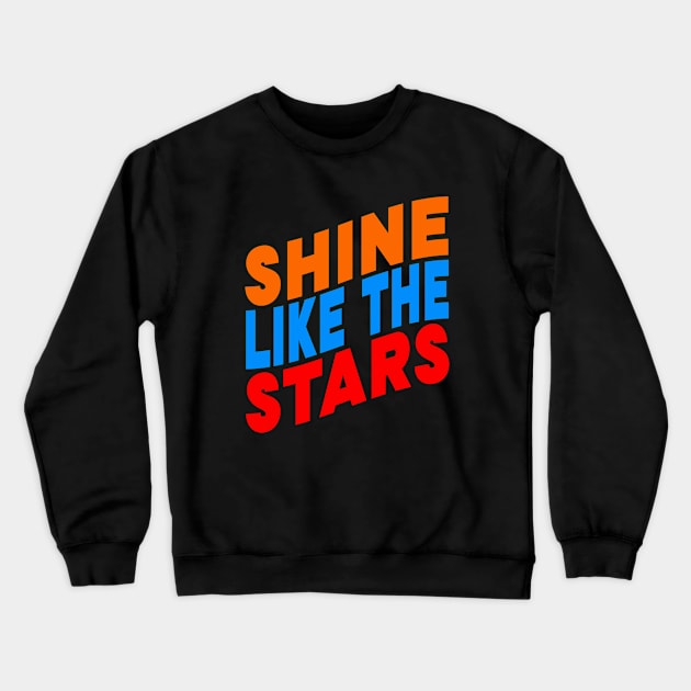 Shine like the stars Crewneck Sweatshirt by Evergreen Tee